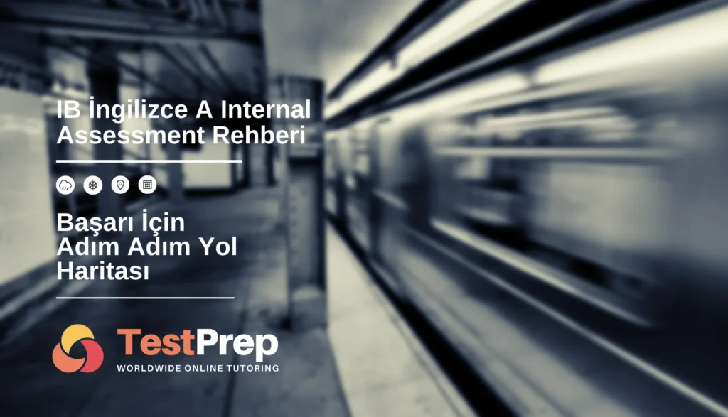 IB İngilizce A Internal Assessment Rehberi: Başarı İçin Adım Adım Yol Haritası